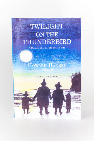 Twilight on the Thunderbird, A Memoir of Quileute Indian Life
